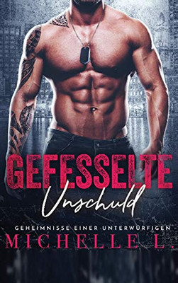 Gefesselte Unschuld: Bad Boy Liebesromane (Geheimnisse Einer Unterwürfigen) (German Edition)