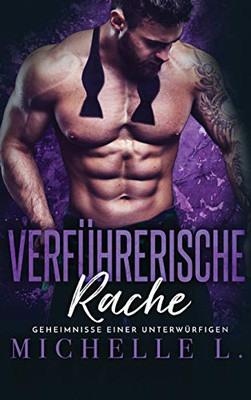 Verführerische Rache: Bad Boy Liebesromane (Geheimnisse Einer Unterwürfigen) (German Edition)