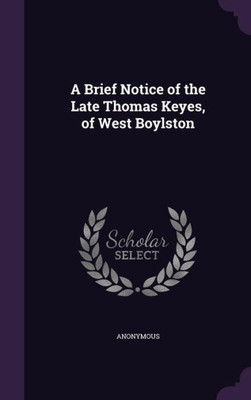 A Brief Notice of the Late Thomas Keyes, of West Boylston