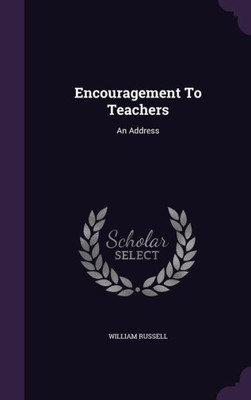 Encouragement To Teachers: An Address