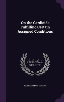 On the Cardioids Fulfilling Certain Assigned Conditions