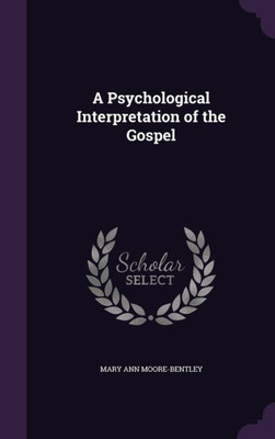 A Psychological Interpretation of the Gospel