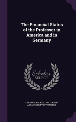 The Financial Status of the Professor in America and in Germany