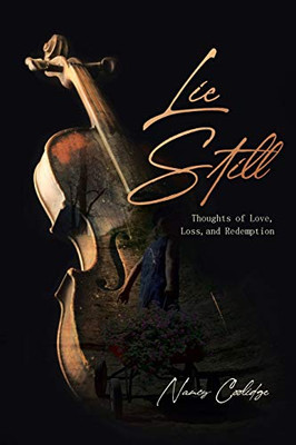 Lie Still: Thoughts of Love, Loss, and Redemption