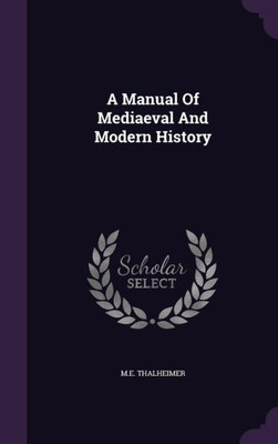 A Manual Of Mediaeval And Modern History