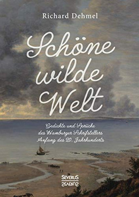 Schöne wilde Welt: Gedichte und Sprüche des Hamburger Schrifstellers Anfang des 20. Jahrhunderts (German Edition)