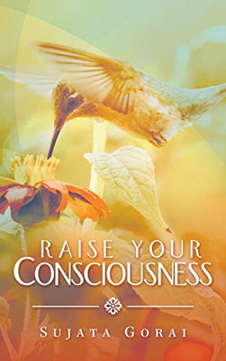 Raise Your Consciousness - Hardcover