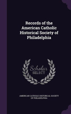 Records of the American Catholic Historical Society of Philadelphia