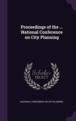 Proceedings of the ... National Conference on City Planning