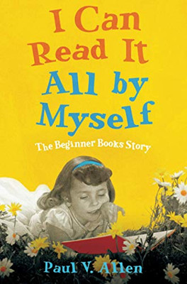 I Can Read It All by Myself: The Beginner Books Story - Paperback