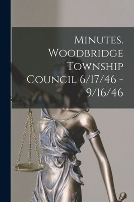 Minutes. Woodbridge Township Council 6/17/46 - 9/16/46
