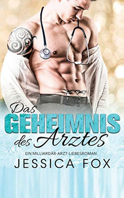 Das Geheimnis des Arztes: Ein Milliardär-Arzt-Liebesroman (Gerettet Von Dem Arzt) (German Edition)