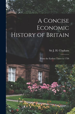 A Concise Economic History of Britain: From the Earliest Times to 1750
