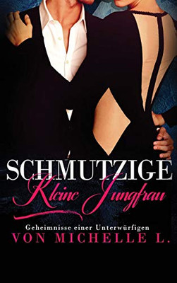 Schmutzige kleine Jungfrau: Bad Boy Liebesromane (Geheimnisse Einer Unterwürfigen) (German Edition)