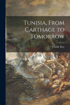 Tunisia, From Carthage to Tomorrow