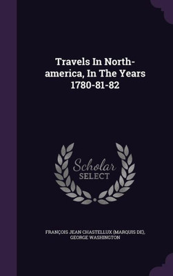 Travels In North-america, In The Years 1780-81-82