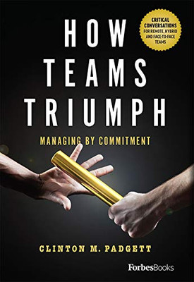 How Teams Triumph: Managing By Commitment