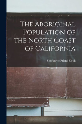 The Aboriginal Population of the North Coast of California