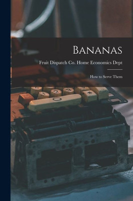Bananas: How to Serve Them