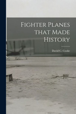 Fighter Planes That Made History