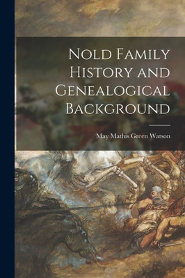 Nold Family History and Genealogical Background