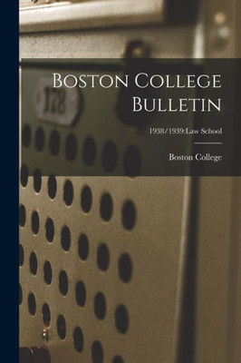 Boston College Bulletin; 1938/1939: Law School