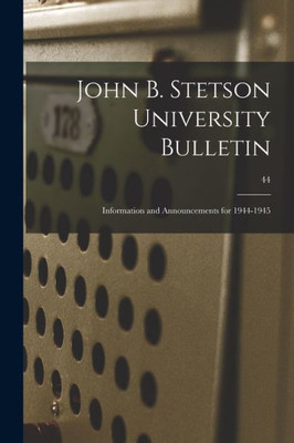 John B. Stetson University Bulletin: Information and Announcements for 1944-1945; 44