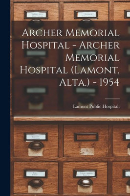 Archer Memorial Hospital - Archer Memorial Hospital (Lamont, Alta.) - 1954
