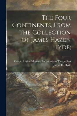 The Four Continents, From the Collection of James Hazen Hyde;