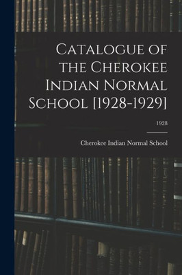 Catalogue of the Cherokee Indian Normal School [1928-1929]; 1928