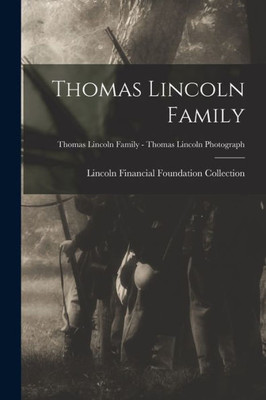 Thomas Lincoln Family; Thomas Lincoln Family - Thomas Lincoln Photograph