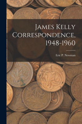 James Kelly Correspondence, 1948-1960