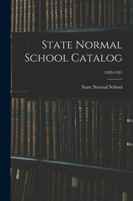 State Normal School Catalog; 1930-1931