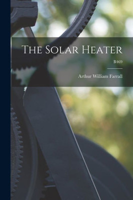 The Solar Heater; B469