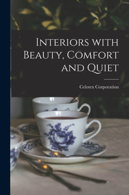 Interiors With Beauty, Comfort and Quiet