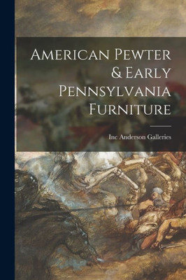 American Pewter & Early Pennsylvania Furniture