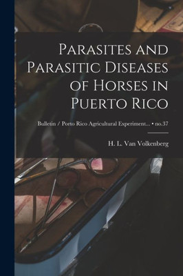 Parasites and Parasitic Diseases of Horses in Puerto Rico; no.37