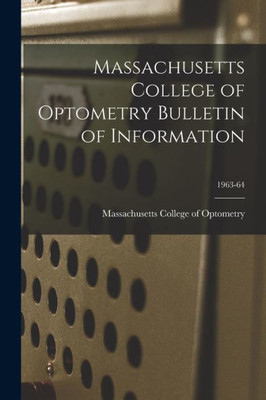 Massachusetts College of Optometry Bulletin of Information; 1963-64