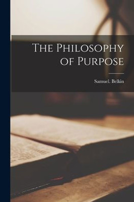 The Philosophy of Purpose