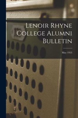 Lenoir Rhyne College Alumni Bulletin; May 1953