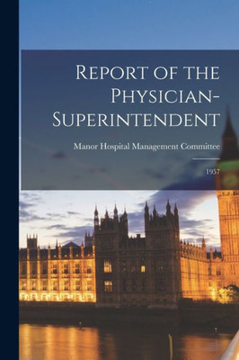 Report of the Physician-Superintendent: 1957