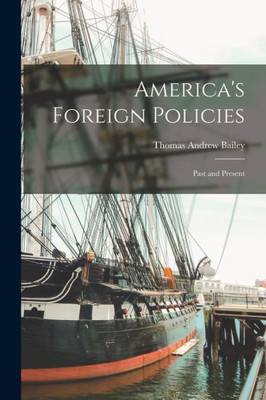 America's Foreign Policies: Past and Present