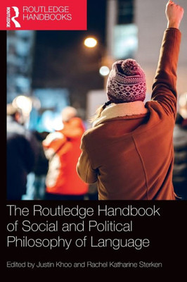 The Routledge Handbook of Social and Political Philosophy of Language (Routledge Handbooks in Philosophy)