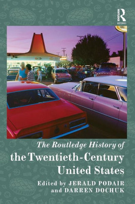 The Routledge History of Twentieth-Century United States (Routledge Histories)