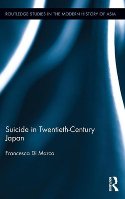 Suicide in Twentieth-Century Japan (Routledge Studies in the Modern History of Asia)