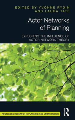 Actor Networks of Planning: Exploring the influence of Actor Network Theory (Routledge Research in Planning and Urban Design)