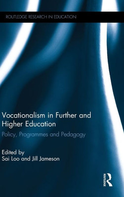 Vocationalism in Further and Higher Education: Policy, Programmes and Pedagogy (Routledge Research in Education)