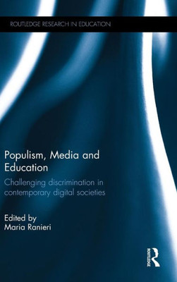 Populism, Media and Education: Challenging discrimination in contemporary digital societies (Routledge Research in Education)