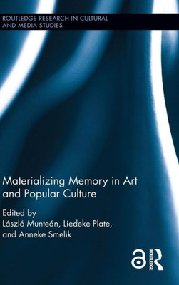 Materializing Memory in Art and Popular Culture (Routledge Research in Cultural and Media Studies)