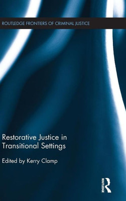 Restorative Justice in Transitional Settings (Routledge Frontiers of Criminal Justice)